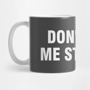 Don't Get Me Started Mug